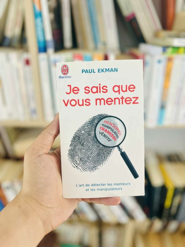 Je sais que vous mentez ! L'art de détecter ceux qui vous trompent - Paul Ekman 1 Je sais que vous mentez ! L’art de détecter ceux qui vous trompent – Paul Ekman