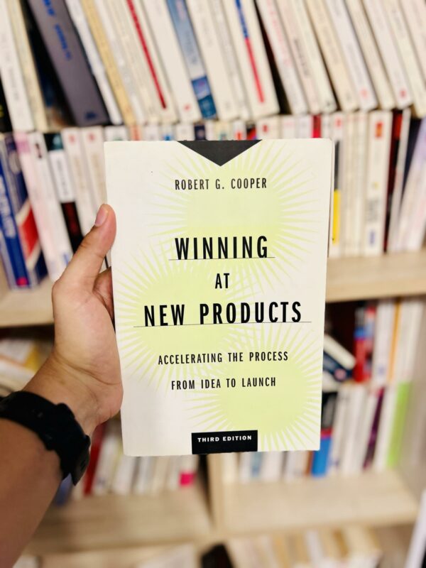 Winning at New Products: Accelerating the Process from Idea to Launch, Third Edition – Robert G. Cooper