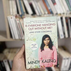 Is Everyone Hanging Out Without Me? - Mindy Kaling
