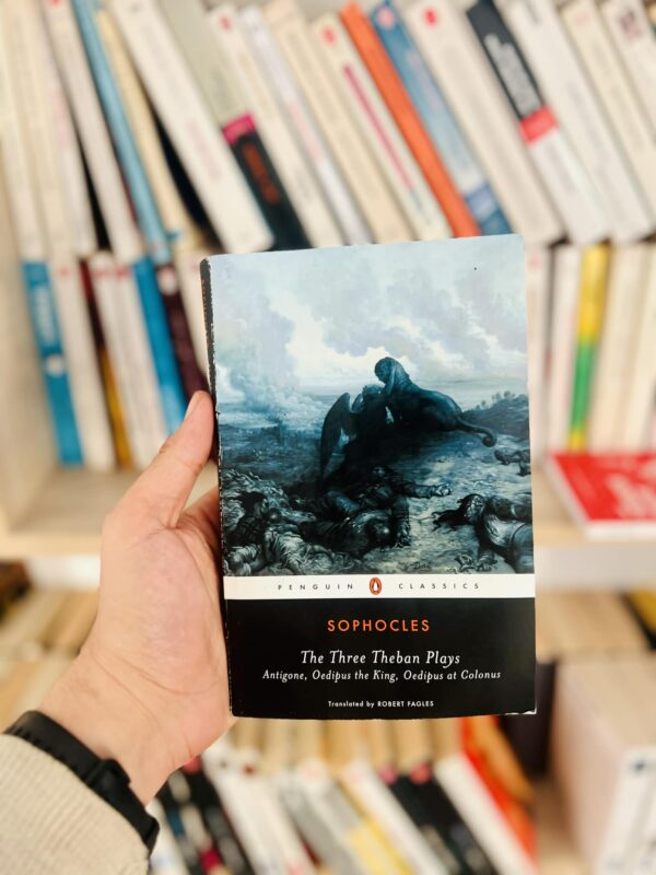 The Three Theban Plays: Antigone; Oedipus the King; Oedipus at Colonus - Sophocles 1 The Three Theban Plays: Antigone; Oedipus the King; Oedipus at Colonus – Sophocles