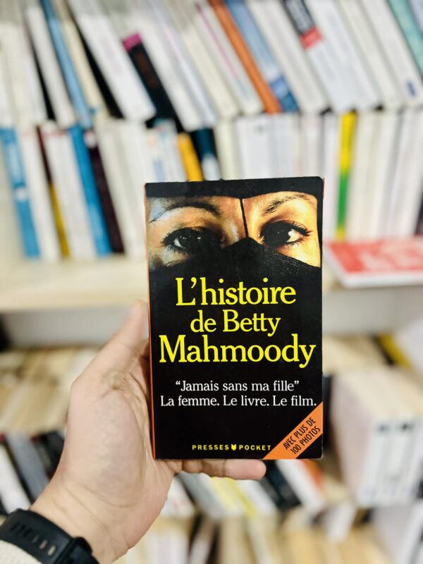 L'histoire De Betty Mahmoody - Auteur De Jamais Sans Ma Fille, Le Livre, Le Film, La Femme - Schulz Bruno 1 L’histoire De Betty Mahmoody – Auteur De Jamais Sans Ma Fille, Le Livre, Le Film, La Femme – Schulz Bruno