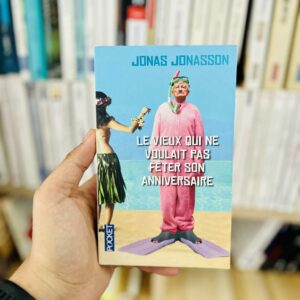 Le vieux qui ne voulait pas fêter son anniversaire - Jonas Jonasson