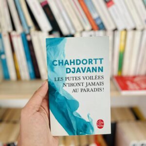 Les putes voilées n'iront jamais au Paradis ! - Chahdortt Djavann 10 Les putes voilées n'iront jamais au Paradis ! - Chahdortt Djavann