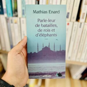 Parle-leur de batailles de rois et d'éléphants - Mathias Enard