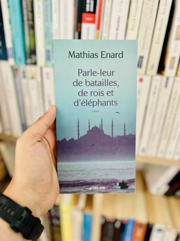 Parle-leur de batailles de rois et d'éléphants - Mathias Enard 1 Parle-leur de batailles de rois et d’éléphants – Mathias Enard