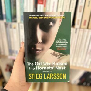 The Girl Who Kicked the Hornet’s Nest - Stieg Larsson