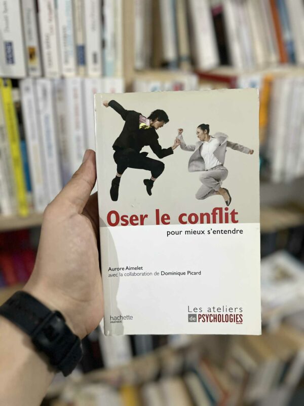 Oser le conflit pour mieux s’entendre – Aurore Aimelet, Dominique Picard