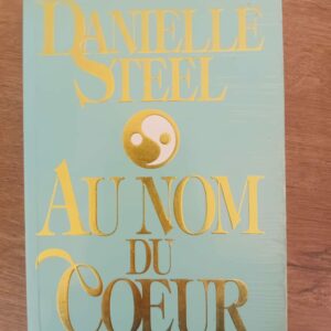 Au nom du cœur 12 Au nom du coeur de Danielle Steel