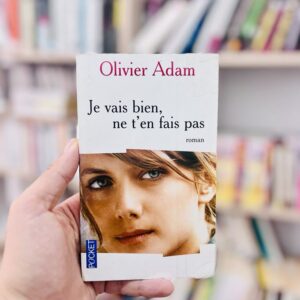 Je vais bien, ne t'en fais pas - Olivier Adam 7 Je vais bien, ne t'en fais pas - Olivier Adam