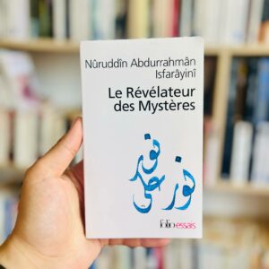 Le Révélateur des Mystères: Traité de soufisme de Nûruddîn - Abdurrahmân Isfarâyinî
