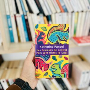 Les écureuils de Central Park sont tristes le lundi - Katherine Pancol