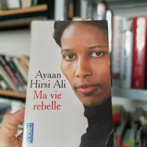 Ma vie rebelle de Ayaan Hirsi ali