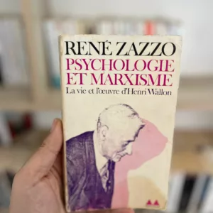 Psychologie et marxisme - la vie et l'oeuvre d'henri wallon de René Zazzo