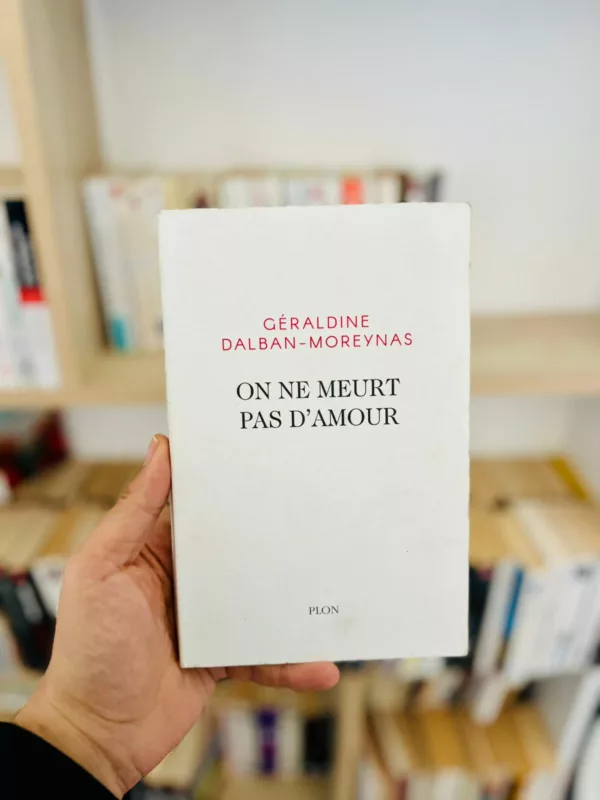 On ne meurt pas d’amour Géraldine Dalban-Moreynas