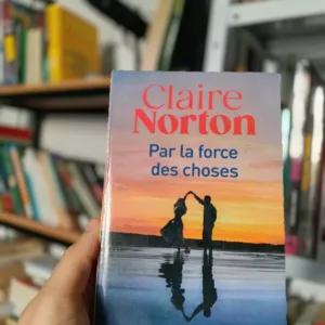 Par la force des choses de Claire Norton