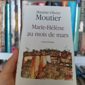 Marie-Hélène au mois de mars de Maxime-Olivier Moutier