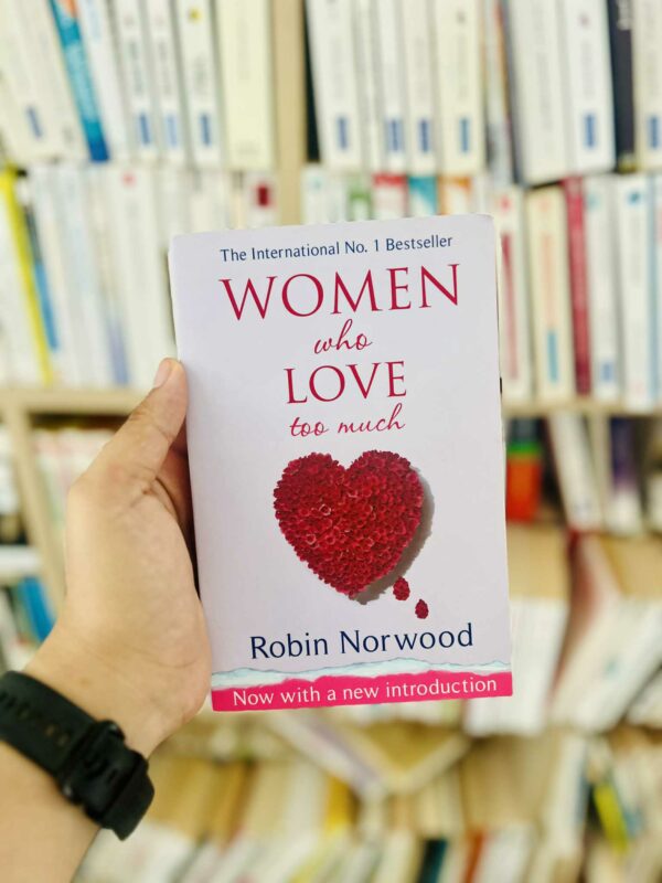 Women Who Love Too Much - Robin Norwood 1 Women Who Love Too Much – Robin Norwood