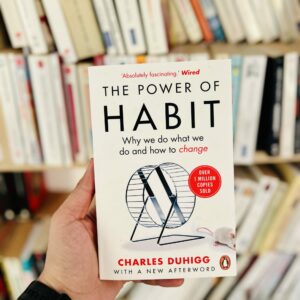 The Power of Habit: Why We Do What We Do in Life and Business - Charles Duhigg