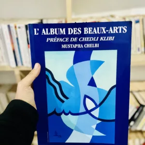 L'Album des Beaux Arts de Mustapha Chelbi
