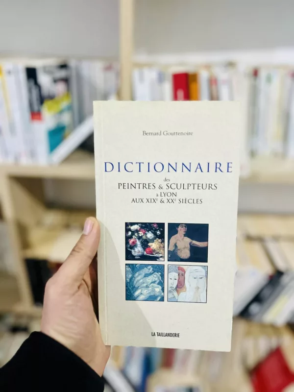 Dictionnaire des peintres et sculpteurs a lyon aux xix et xx siecles