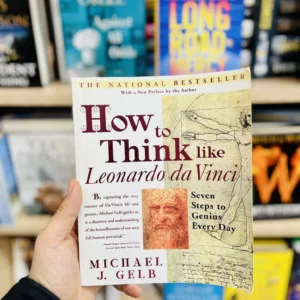 How to Think Like Leonardo da Vinci: Seven Steps to Genius Every Day by Michael J. Gelb