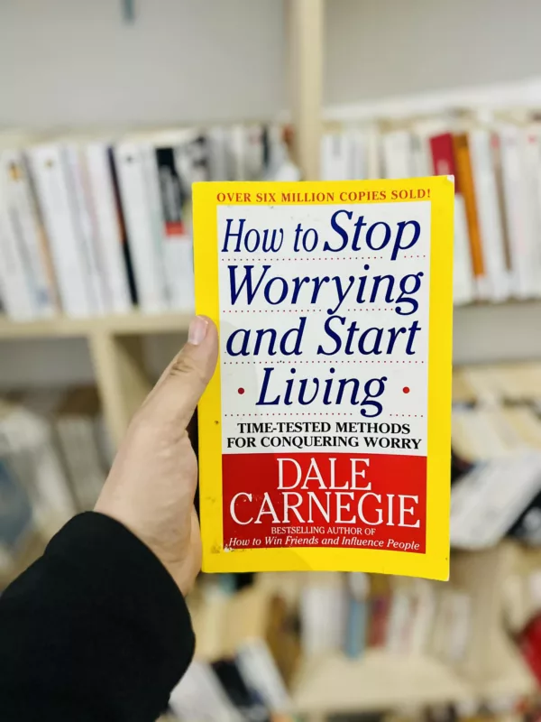How to Stop Worrying and Start Living