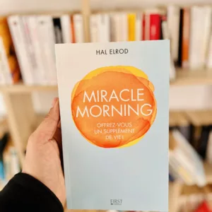 Miracle morning: offrez-vous un supplément de vie ! de Hal Elrod