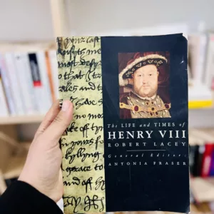 The Life And Times Of Henry VIII