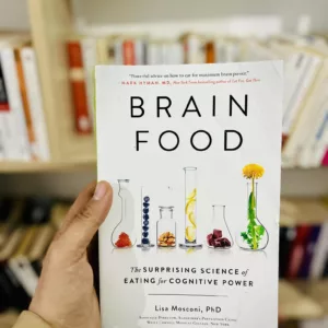 Brain Food: The Surprising Science of Eating for Cognitive Power by Lisa Mosconi