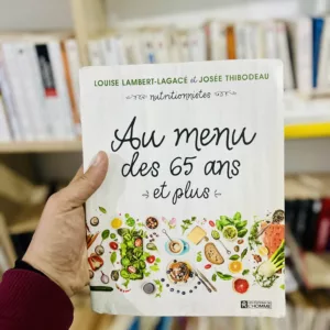 Au menu des 65 ans et plus de Louise Lambert-Lagacé et Josée Thibodeau