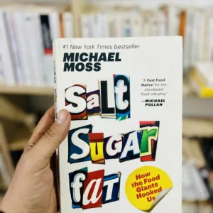 Salt Sugar Fat: How the Food Giants Hooked Us by Michael Moss