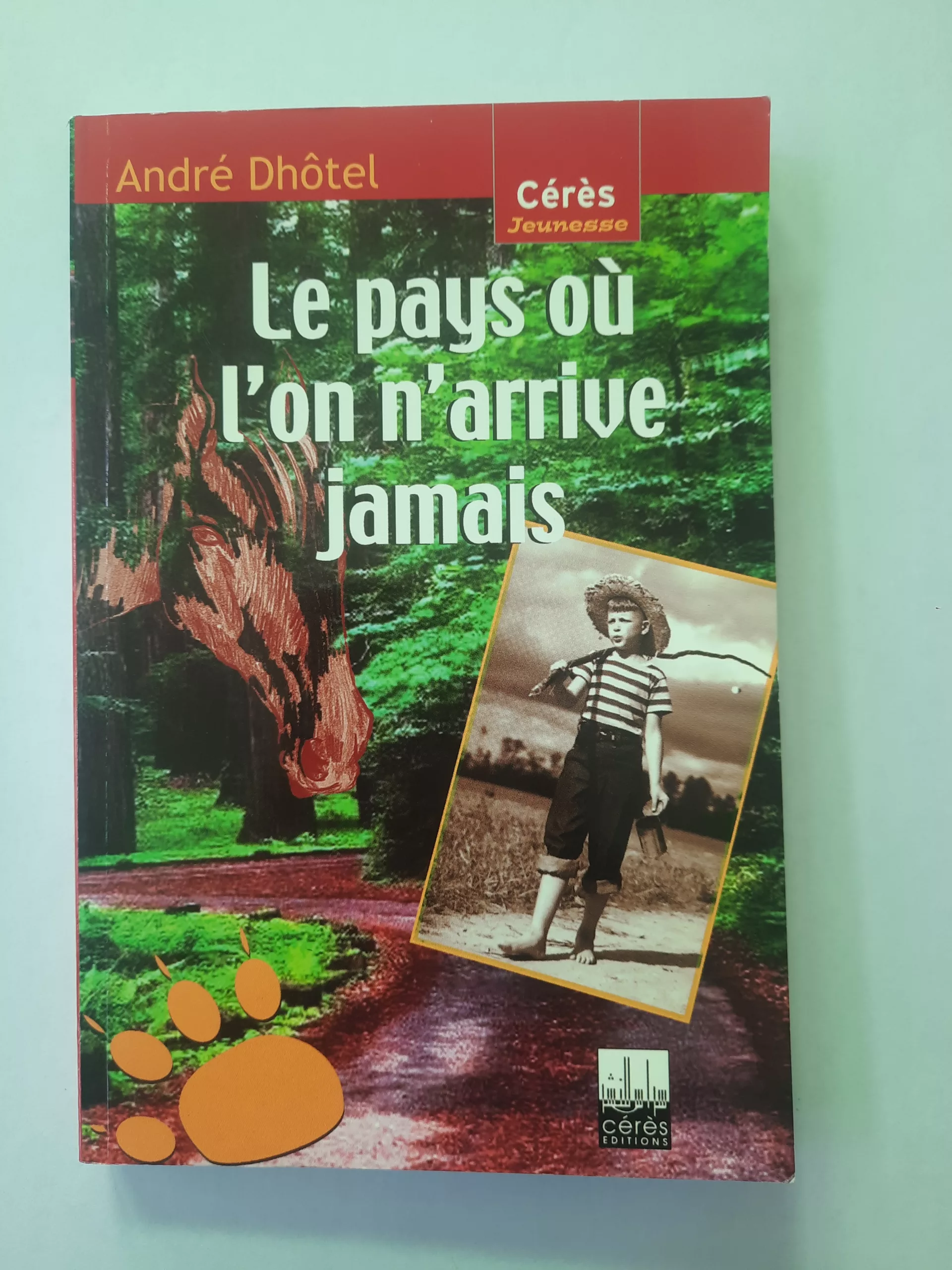 Le pays ou l’on n’arrive jamais de André Dhôtel