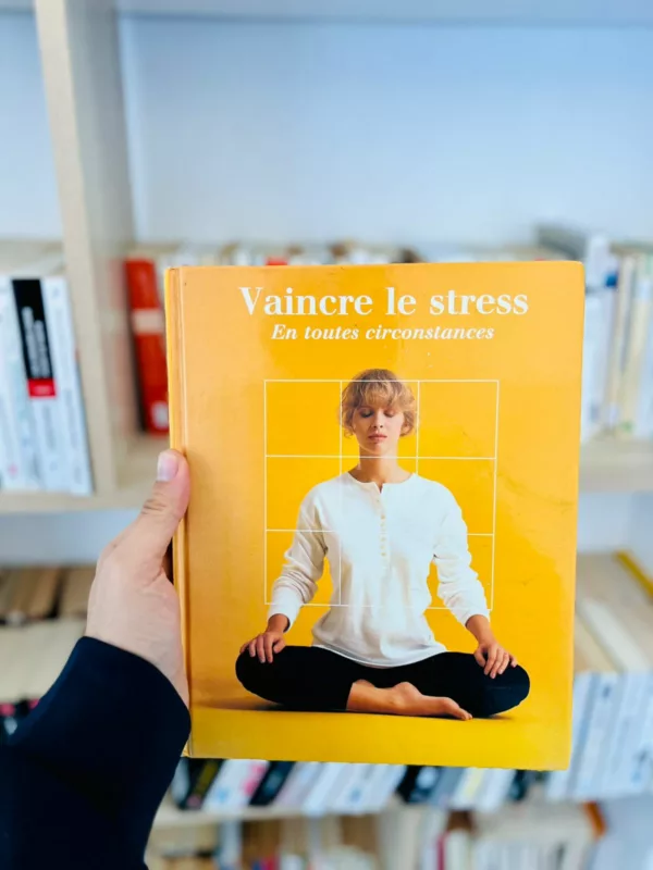 Vaincre le stress en toutes circonstances