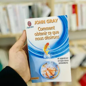 Comment obtenir ce que nous désirons et apprécier ce que nous possédons