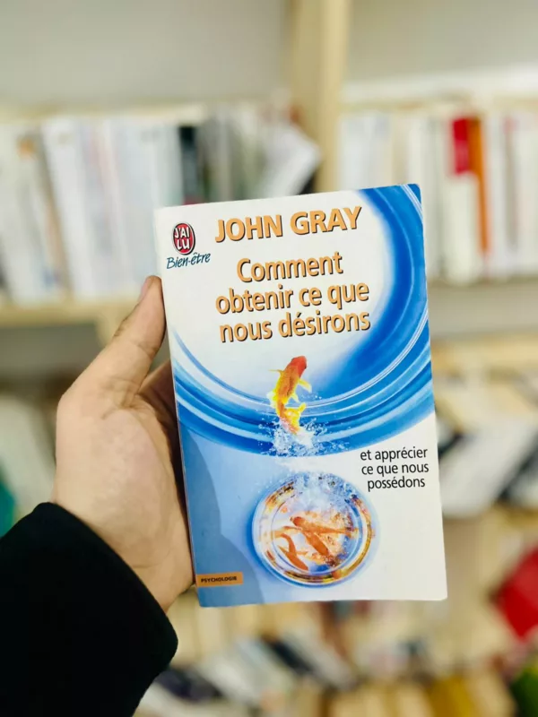 Comment obtenir ce que nous désirons et apprécier ce que nous possédons