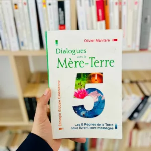 Dialogues avec la Mère-Terre : Les 5 Règnes de la Terre nous livrent leurs messages