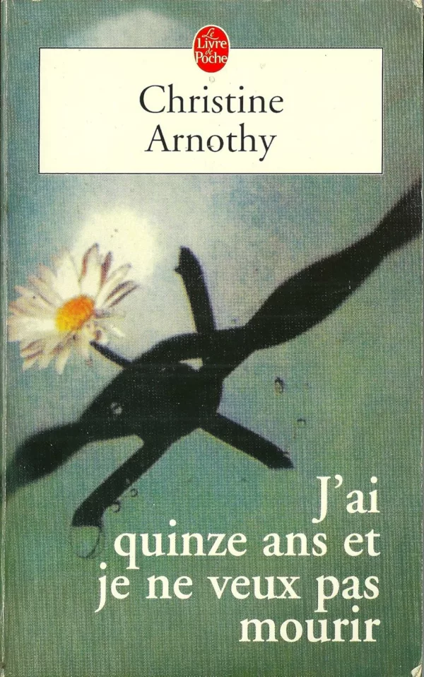 J’ai quinze ans et je ne veux pas mourir