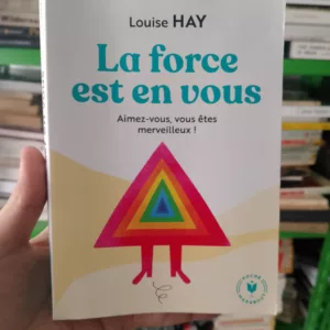 La force est en vous: Aimez-vous vous-même, vous êtes merveilleux ! de Louise Hay