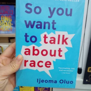 So You Want to Talk About Race by Ijeoma Oluo