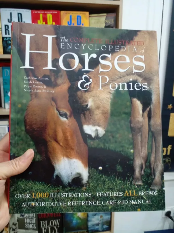 The Complete Illustrated Encyclopedia of Horses and Ponies