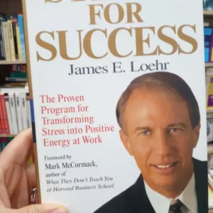 Stress for Success: Jim Loehr's Program for Transforming Stress into Energy at Work
