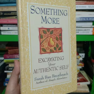 Something More: Excavating Your Authentic Self