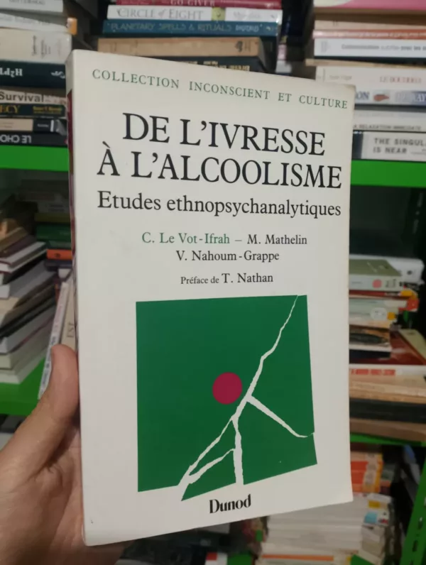 De L’ivresse à L’alcoolisme : Études Ethnopsychanalytiques‎