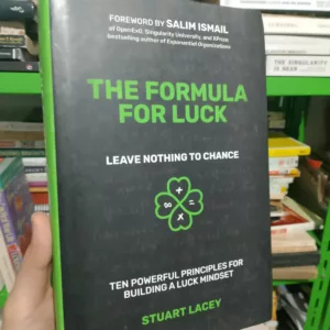The Formula For Luck: Leave Nothing To Chance: Ten Powerful Principles For Building A Luck Mindset by Stuart Lacey, Salim Ismail