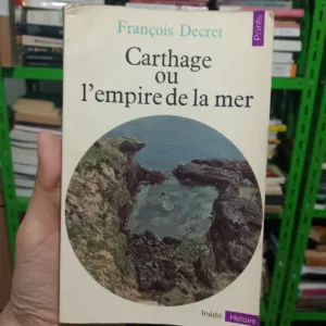 Carthage ou l'Empire de la mer de François Decret