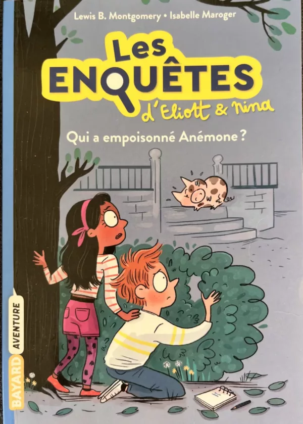 Les enquêtes d’Eliott et Nina Tome 2: qui a empoisonné Anémone ?