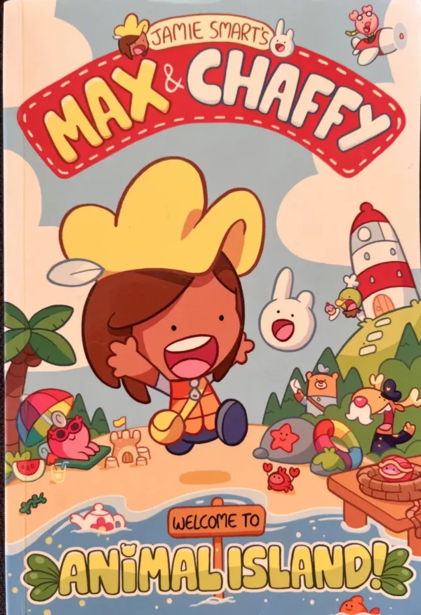Max and Chaffy: Welcome to Animal Island! Jamie Smart 1 Max and Chaffy: Welcome to Animal Island! Jamie Smart