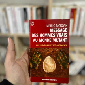 Message des hommes vrais au monde mutant ; une initiation chez les aborigènes