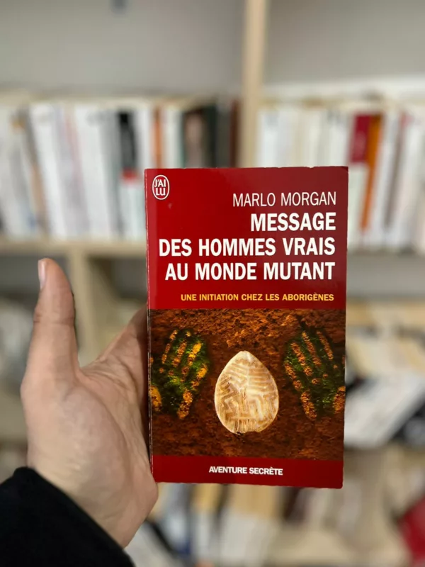 Message des hommes vrais au monde mutant ; une initiation chez les aborigènes