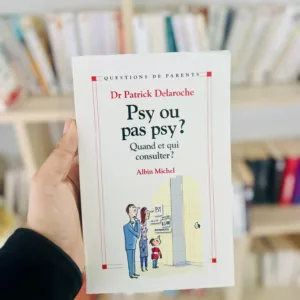 Psy ou pas psy ? Quand et qui consulter ? 2 Psy ou pas psy ? Quand et qui consulter ? de Patrick Delaroche